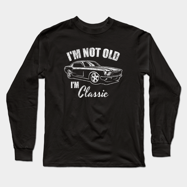 I'm Not Old I'm Classic - Retro Car Design Fun Vintage 50s 60s 70s